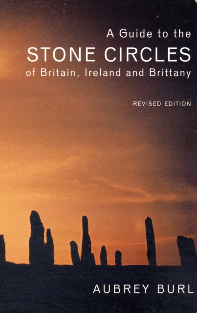 A Guide to the Stone Circles of Britain, Ireland and Brittany, Paperback / softback Book