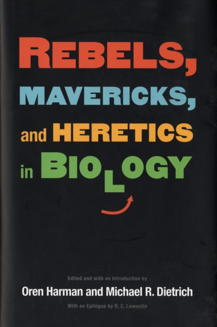 Rebels, Mavericks, and Heretics in Biology, Hardback Book
