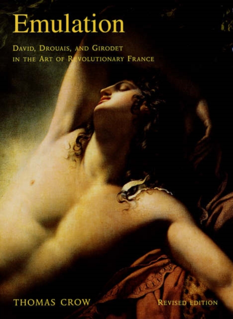 Emulation : David, Drouais, and Girodet in the Art of Revolutionary France, Paperback Book