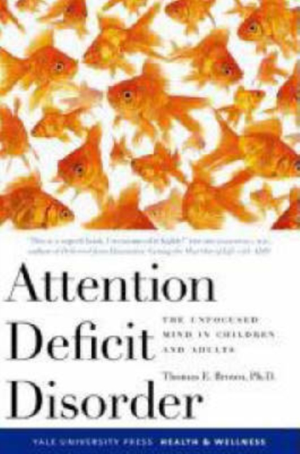 Attention Deficit Disorder : The Unfocused Mind in Children and Adults, Paperback / softback Book