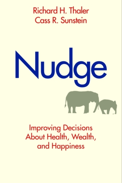 Nudge : Improving Decisions About Health, Wealth, and Happiness, Hardback Book