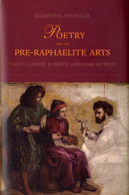 Poetry and the Pre-Raphaelite Arts : Dante Gabriel Rossetti and William Morris, Hardback Book