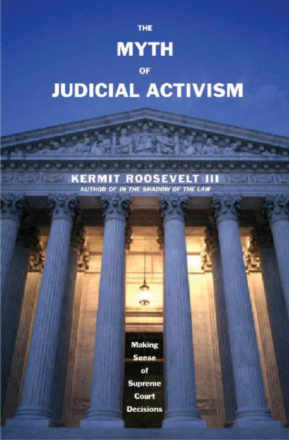 The Myth of Judicial Activism : Making Sense of Supreme Court Decisions, PDF eBook