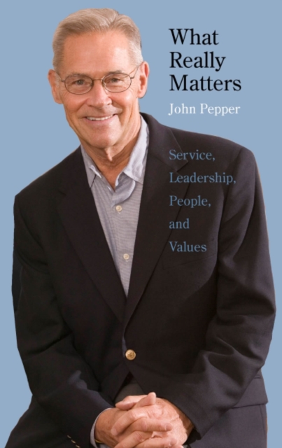 What Really Matters : Service, Leadership, People, and Values, PDF eBook