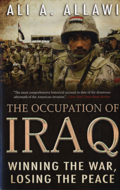 The Occupation of Iraq : Winning the War, Losing the Peace, Paperback / softback Book