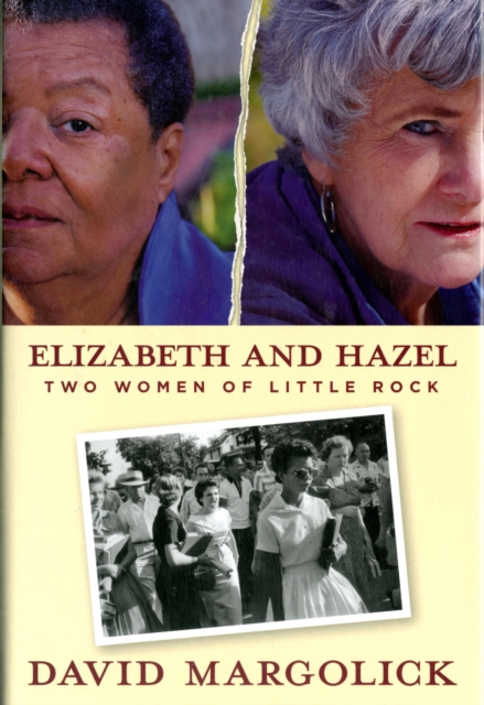Elizabeth and Hazel : Two Women of Little Rock, Hardback Book