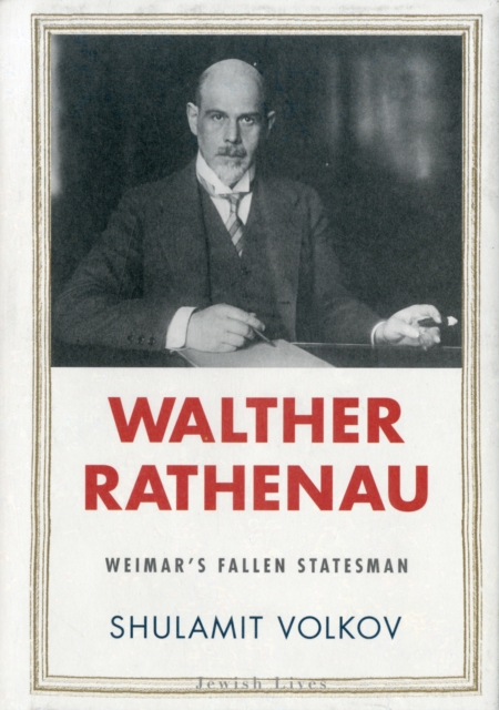 Walther Rathenau : Weimar's Fallen Statesman, Hardback Book