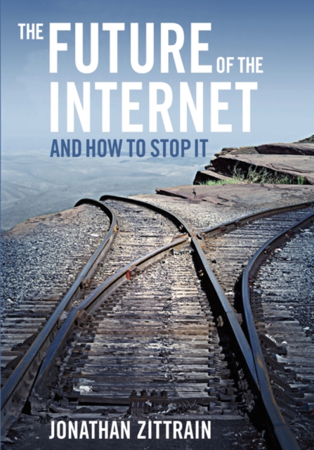 The Future of the Internet---And How to Stop It, Paperback / softback Book