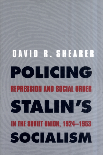 Policing Stalin's Socialism : Repression and Social Order in the Soviet Union, 1924-1953, Paperback / softback Book
