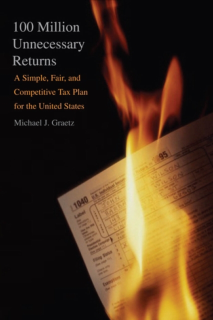 100 Million Unnecessary Returns : A Simple, Fair, and Competitive Tax Plan for the United States, PDF eBook