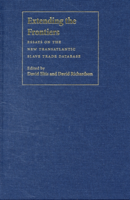Extending the Frontiers : Essays on the New Transatlantic Slave Trade Database, PDF eBook