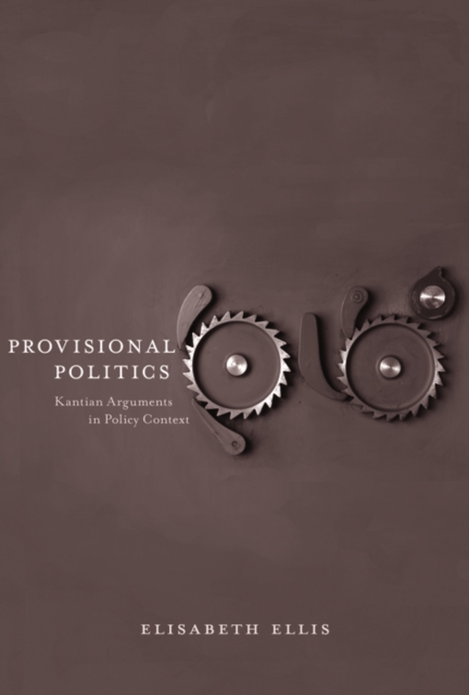 Provisional Politics : Kantian Arguments in Policy Context, PDF eBook
