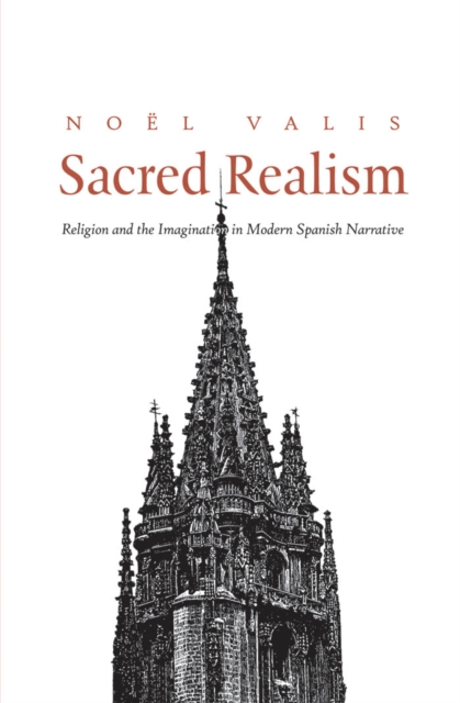 Sacred Realism : Religion and the Imagination in Modern Spanish Narrative, EPUB eBook