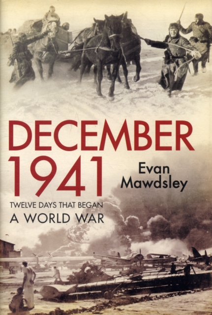 December 1941 : Twelve Days that Began a World War, Hardback Book
