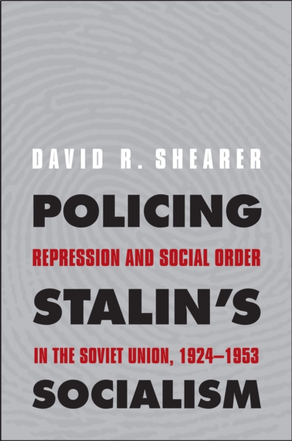 Policing Stalin's Socialism : Repression and Social Order in the Soviet Union, 1924-1953, PDF eBook