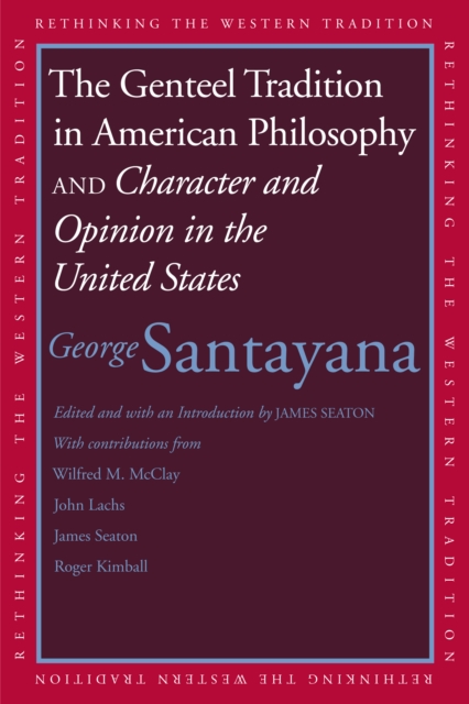 The Genteel Tradition in American Philosophy and Character and Opinion in the United States, PDF eBook