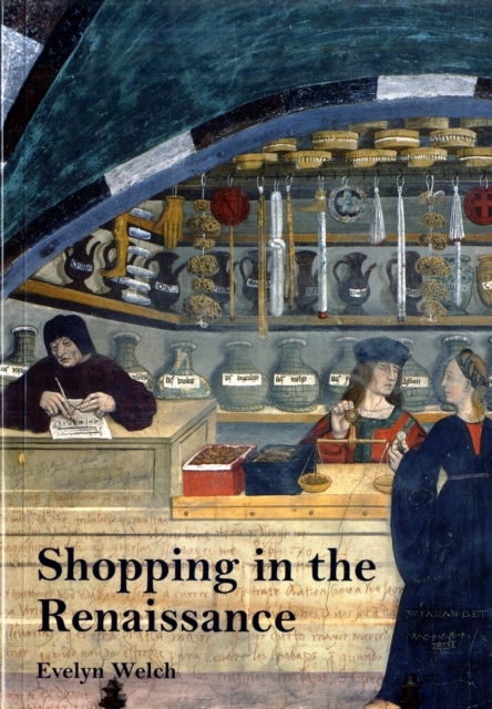 Shopping in the Renaissance : Consumer Cultures in Italy, 1400-1600, Paperback / softback Book