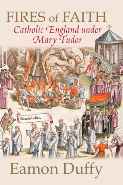 Fires of Faith : Catholic England under Mary Tudor, EPUB eBook