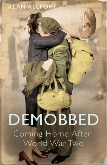 Demobbed : Coming Home After World War Two, Paperback / softback Book