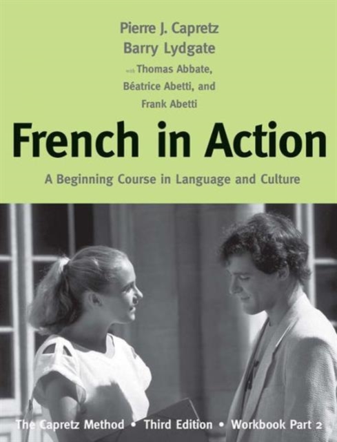 French in Action : A Beginning Course in Language and Culture: The Capretz Method, Workbook, Part 2, Paperback / softback Book