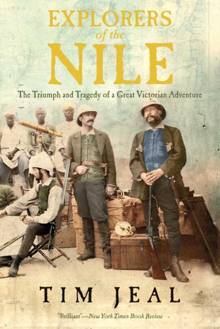 Explorers of the Nile : The Triumph and Tragedy of a Great Victorian Adventure, EPUB eBook