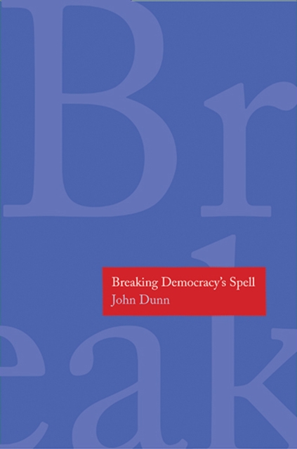 Breaking Democracy's Spell, Hardback Book