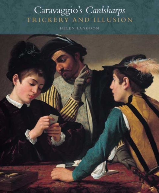 Caravaggio's Cardsharps : Trickery and Illusion, Paperback / softback Book