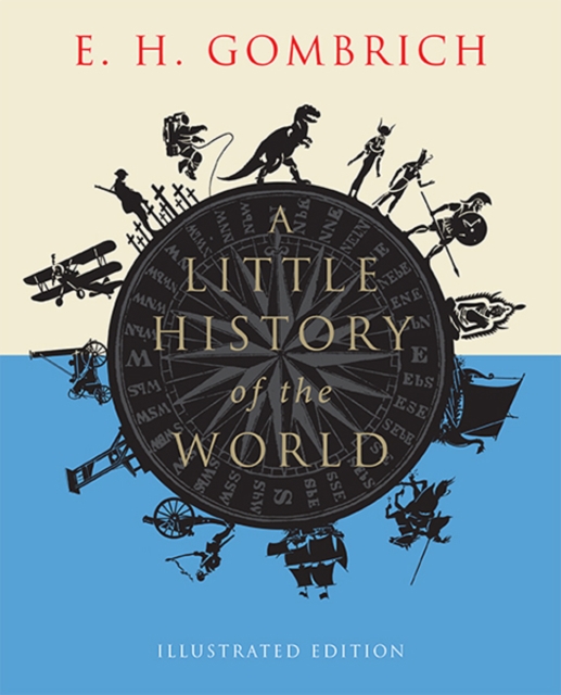 A Little History of the World : Illustrated Edition, Paperback / softback Book