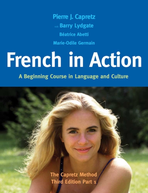 French in Action : A Beginning Course in Language and Culture: The Capretz Method, Part 1, PDF eBook