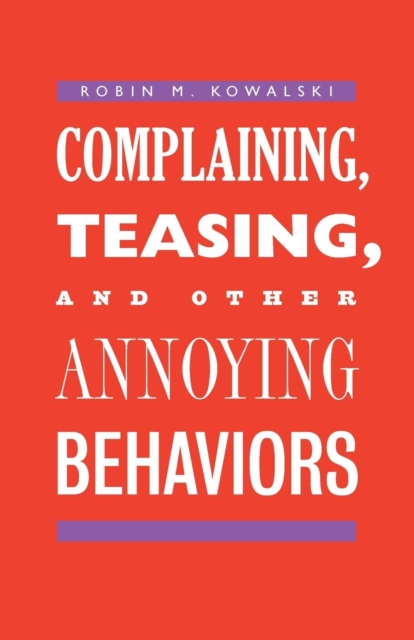 Complaining, Teasing, and Other Annoying Behaviors, Paperback / softback Book