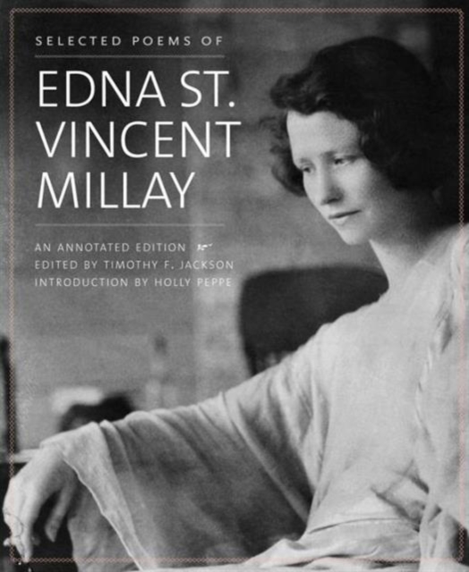 Selected Poems of Edna St. Vincent Millay : An Annotated Edition, Hardback Book