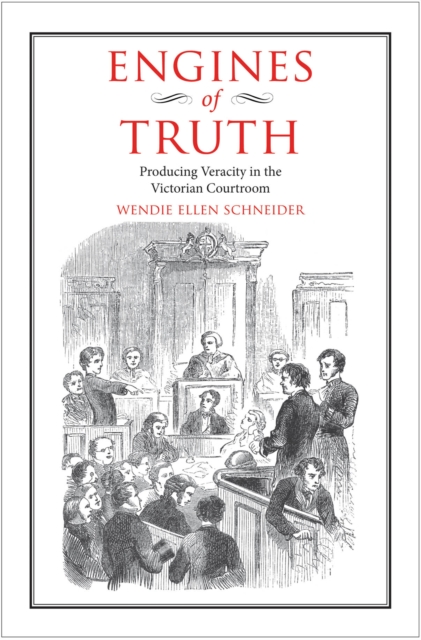 Engines of Truth : Producing Veracity in the Victorian Courtroom, PDF eBook