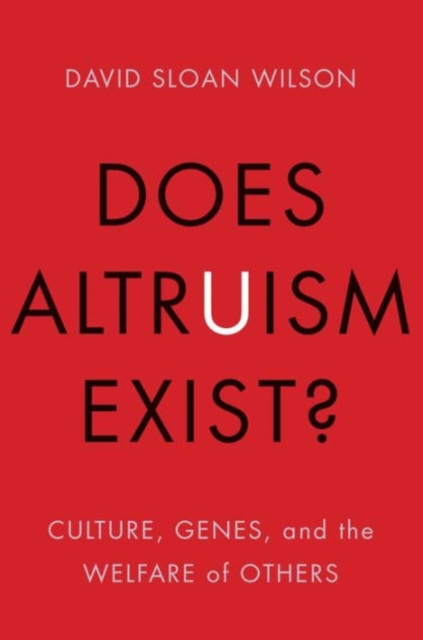 Does Altruism Exist? : Culture, Genes, and the Welfare of Others, Paperback / softback Book