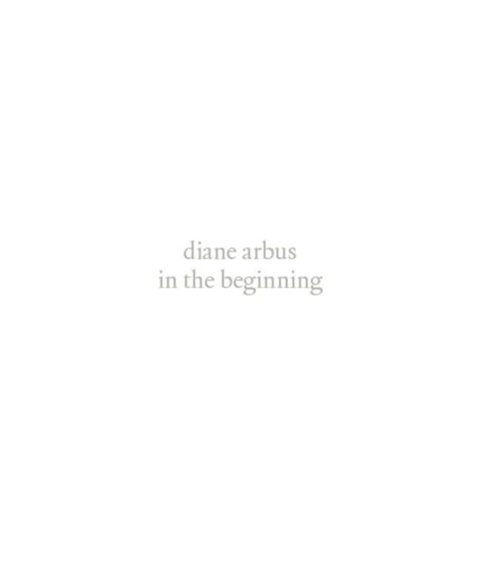 diane arbus : in the beginning, Hardback Book