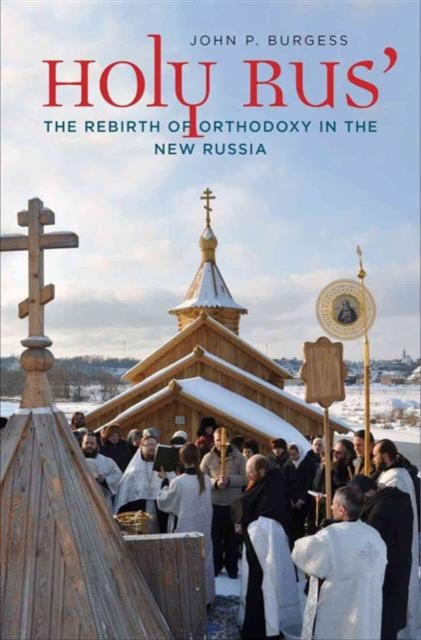 Holy Rus' : The Rebirth of Orthodoxy in the New Russia, Hardback Book