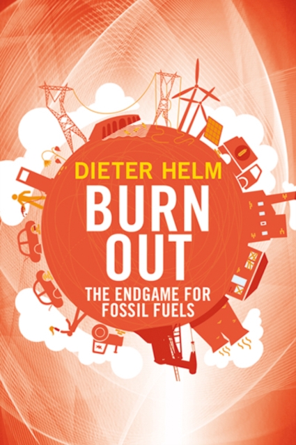 Burn Out : The Endgame for Fossil Fuels, Hardback Book