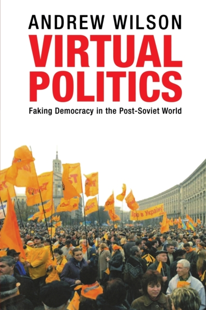 Virtual Politics : Faking Democracy in the Post-Soviet World, Paperback / softback Book