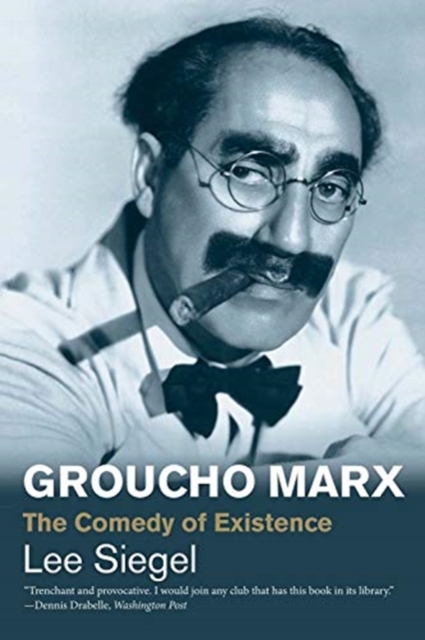 Groucho Marx : The Comedy of Existence, Paperback / softback Book