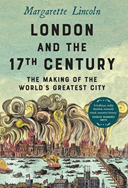 London and the Seventeenth Century : The Making of the World's Greatest City, Hardback Book