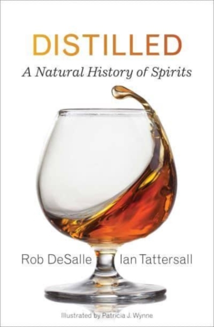 Distilled : A Natural History of Spirits, Hardback Book