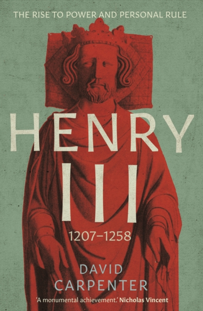 Henry III : The Rise to Power and Personal Rule, 1207-1258, EPUB eBook