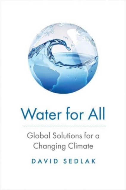 Water for All : Global Solutions for a Changing Climate, Hardback Book