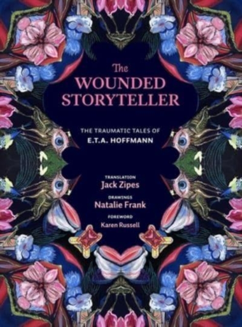 The Wounded Storyteller : The Traumatic Tales of E. T. A. Hoffmann, Hardback Book