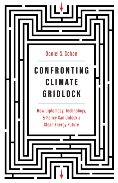 Confronting Climate Gridlock : How Diplomacy, Technology, and Policy Can Unlock a Clean Energy Future, EPUB eBook