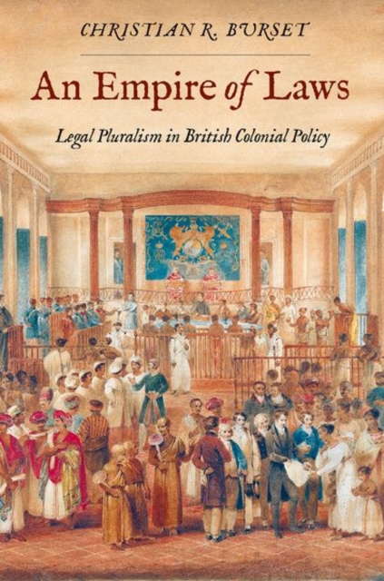 An Empire of Laws : Legal Pluralism in British Colonial Policy, EPUB eBook