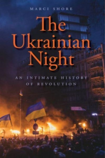 The Ukrainian Night : An Intimate History of Revolution, Paperback / softback Book
