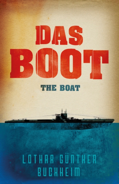 Das Boot : The enthralling true story of a U-Boat commander and crew during the Second World War, Paperback / softback Book