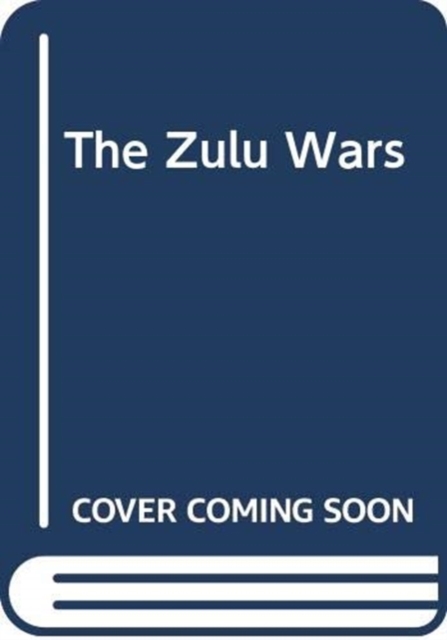 The Zulu Wars, Hardback Book