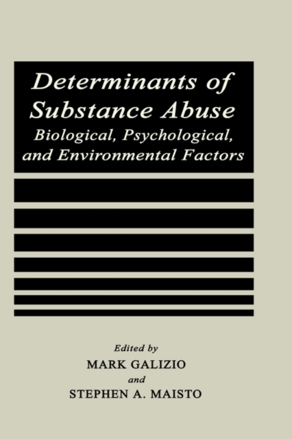 Determinants of Substance Abuse : Biological , Psychological, and Environmental Factors, Hardback Book