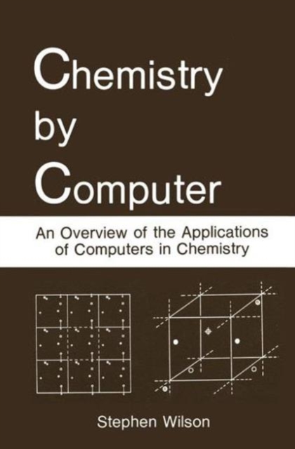Chemistry by Computer : An Overview of the Applications of Computers in Chemistry, Hardback Book